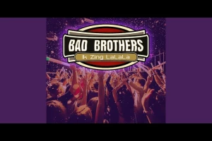 Bad Brothers - Ik Zing La La La